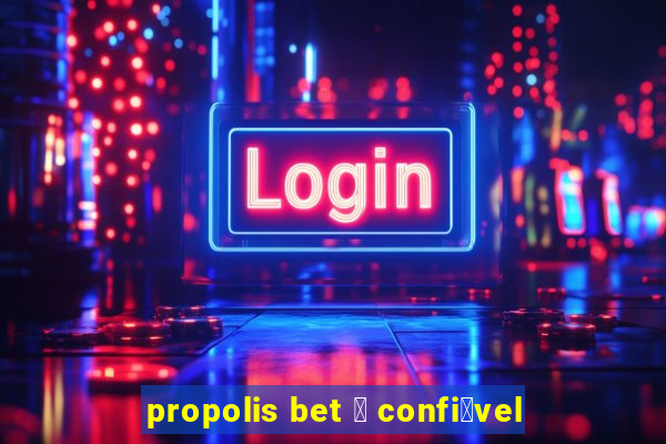 propolis bet 茅 confi谩vel